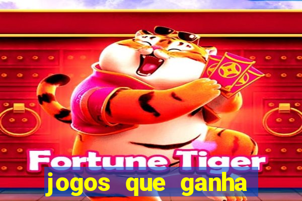 jogos que ganha dinheiro de verdade sem pagar nada